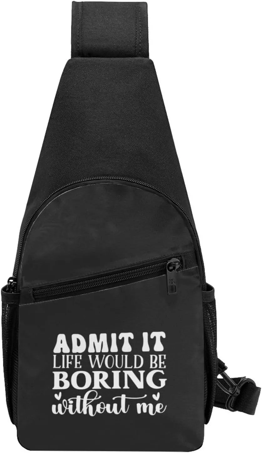 Admit It Life Would Be Boring Without Me Unisex Chest Bag Lightweight Crossbody Shoulder Bag Travel Pocket