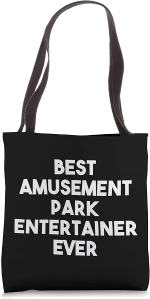 Best Amusement Park Entertainer Ever Tote Bag