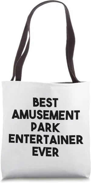 Best Amusement Park Entertainer Ever Tote Bag