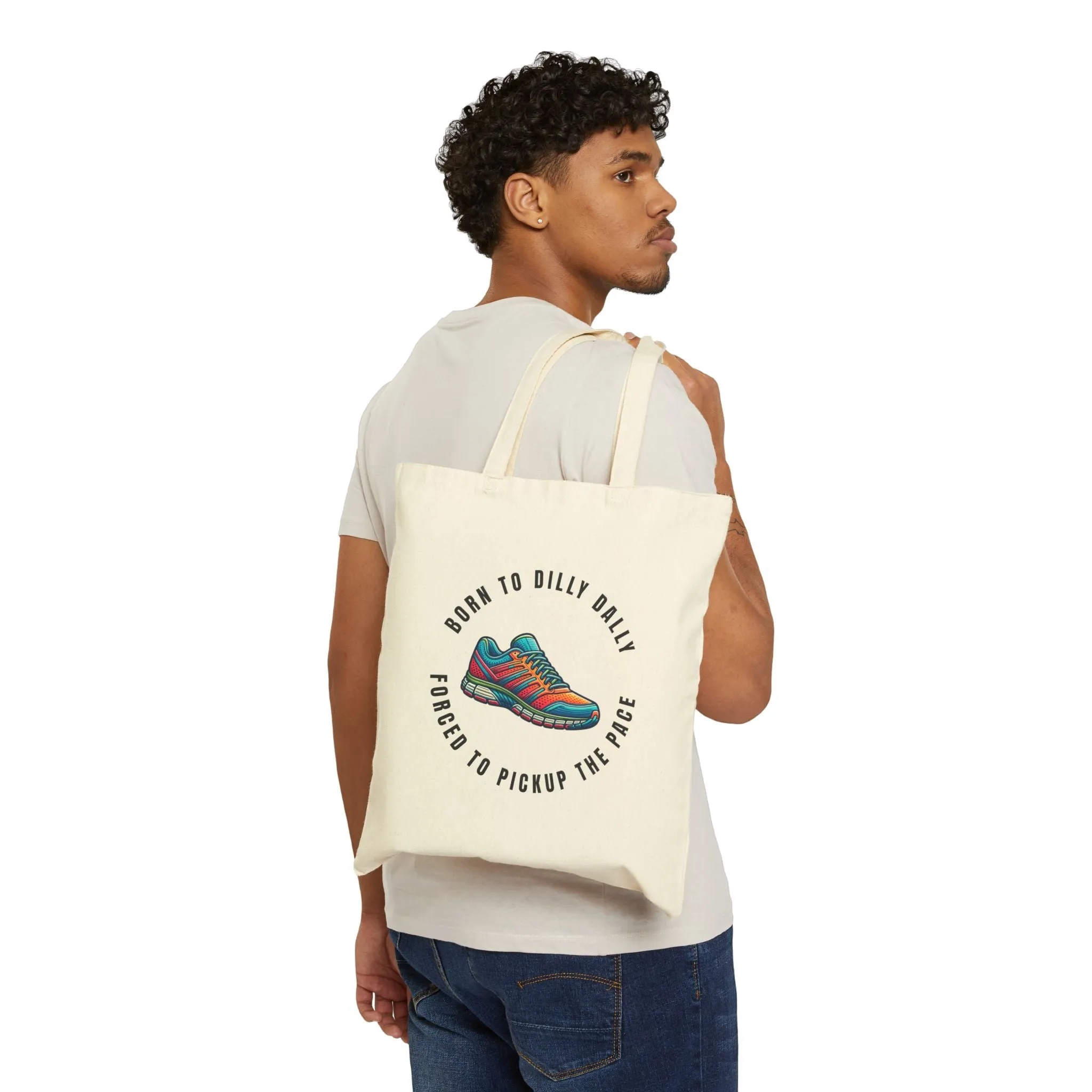 Born to Dilly Dally, Forced to Pickup the Pace - Running - Cotton Canvas Tote Bag