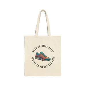 Born to Dilly Dally, Forced to Pickup the Pace - Running - Cotton Canvas Tote Bag