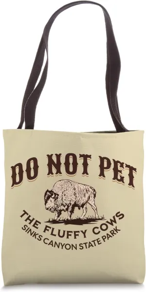 Do Not Pet the Fluffy Cows Sinks Canyon State Park Bison Tote Bag