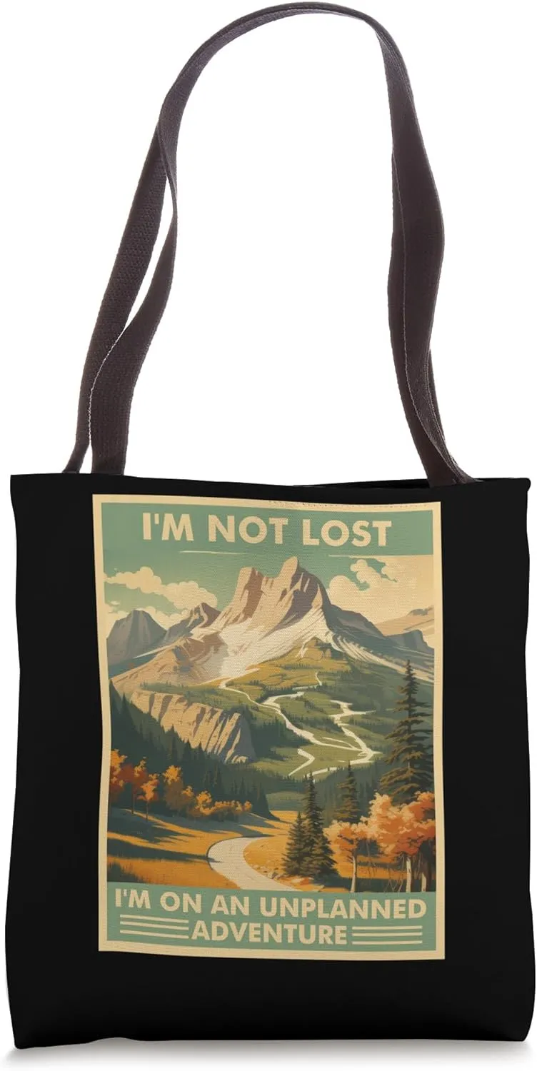 I'm Not Lost Unplanned Adventure Trekking National Parks Tote Bag