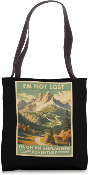 I'm Not Lost Unplanned Adventure Trekking National Parks Tote Bag