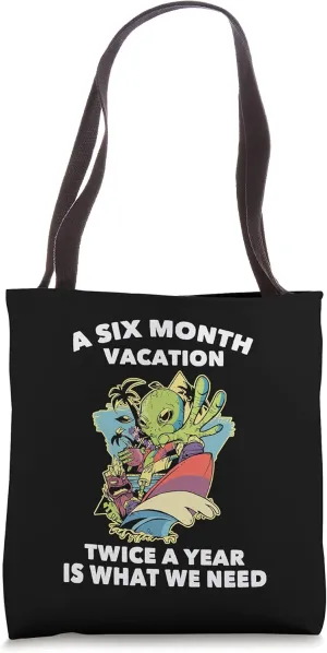Lazy - A Six Month Vacation, Twice A Year Is What We Need Tote Bag