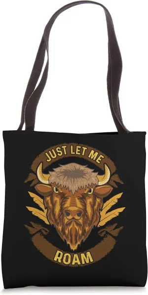 Yellowstone Bison Just Let Me Roam Buffalo Bison Tote Bag